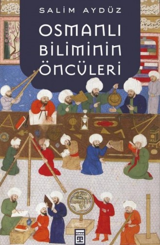 Osmanlı Biliminin Öncüleri Salim Aydüz