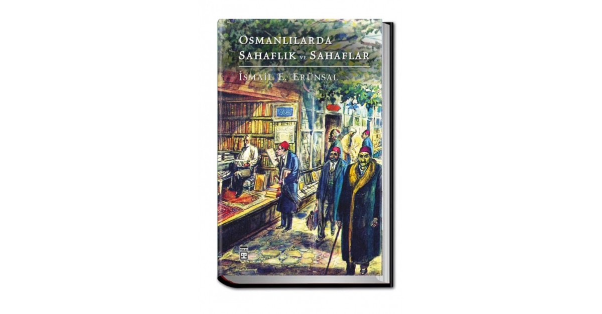 Osmanlilarda Sahaflik Ve Sahaflar Ismail E Erunsal Sefamerve