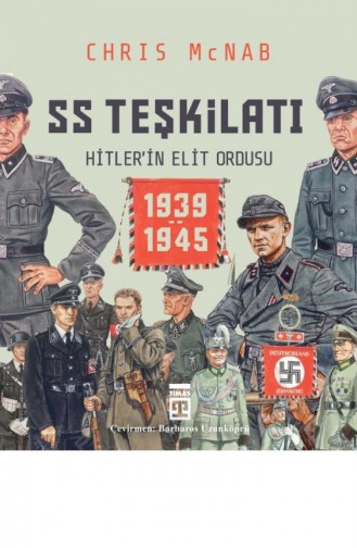 Ss Teşkilatı Hitlerin Elit Ordusu 19391945 Chris Mcnab