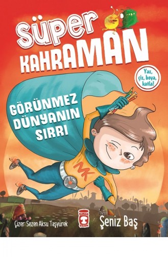 Süper Kahraman Görünmez Dünyanın Sırrı Şeniz Baş 9786050828863