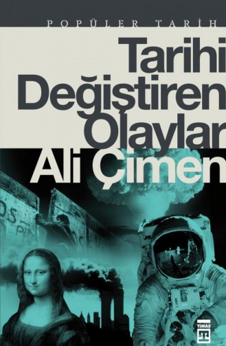 Tarihi Değiştiren Olaylar Ali Çimen 9786050830781