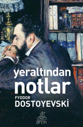 Yeraltından Notlar Antik Dünya Klasikleri Fyodor Dostoyevski 9786054840991
