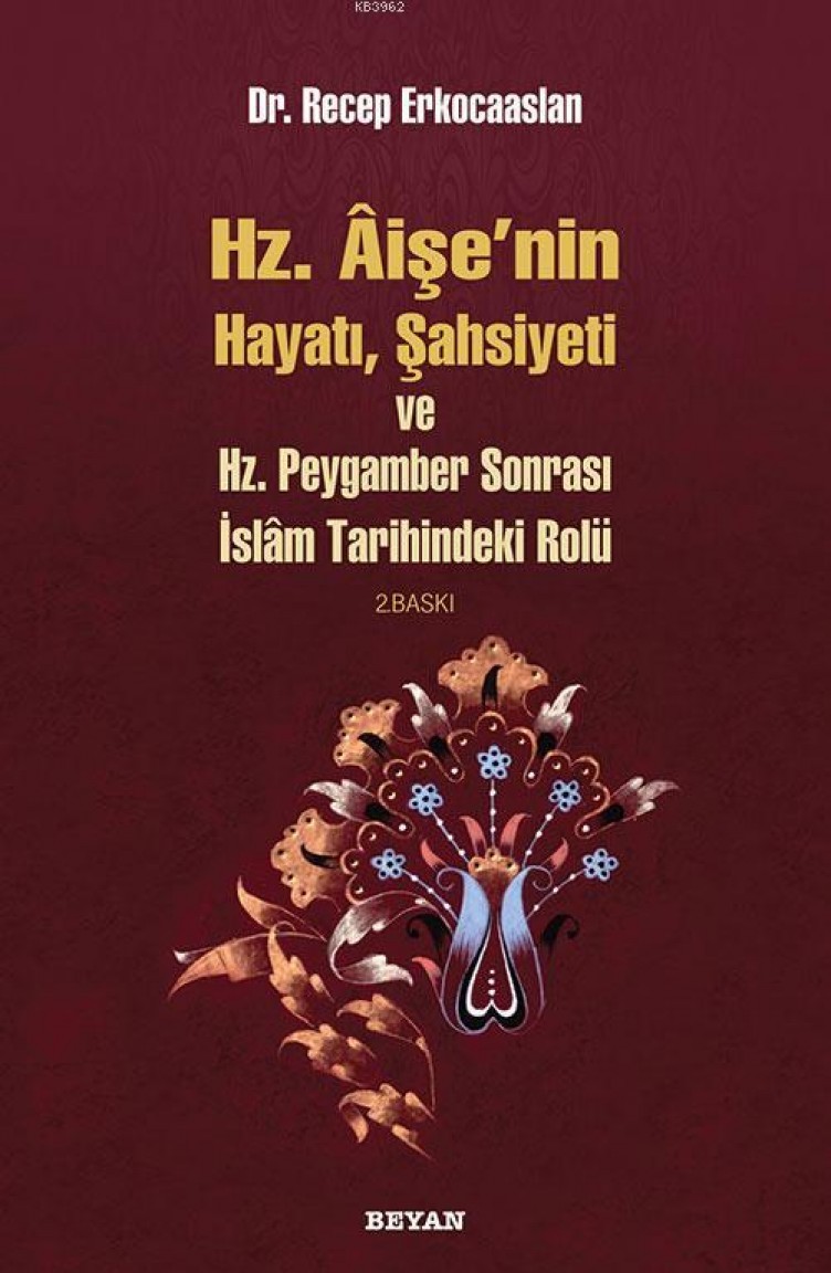 Hz Aisenin Hayati Sahsiyeti Ve Hz Peygamber Sonrasi Islam Tarihindeki Rolu Sefamerve