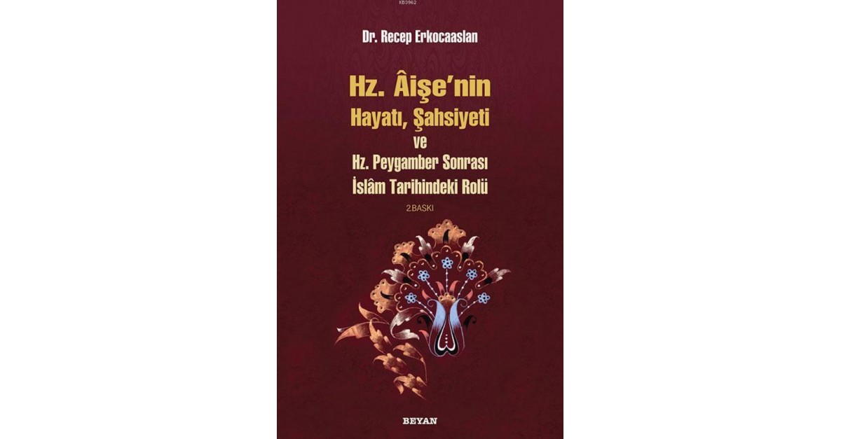 Hz Aisenin Hayati Sahsiyeti Ve Hz Peygamber Sonrasi Islam Tarihindeki Rolu Sefamerve
