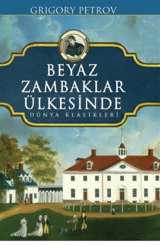 Beyaz Zambaklar Ülkesinde Grigoriy Petrov Dünya Klasikleri 9789752465961