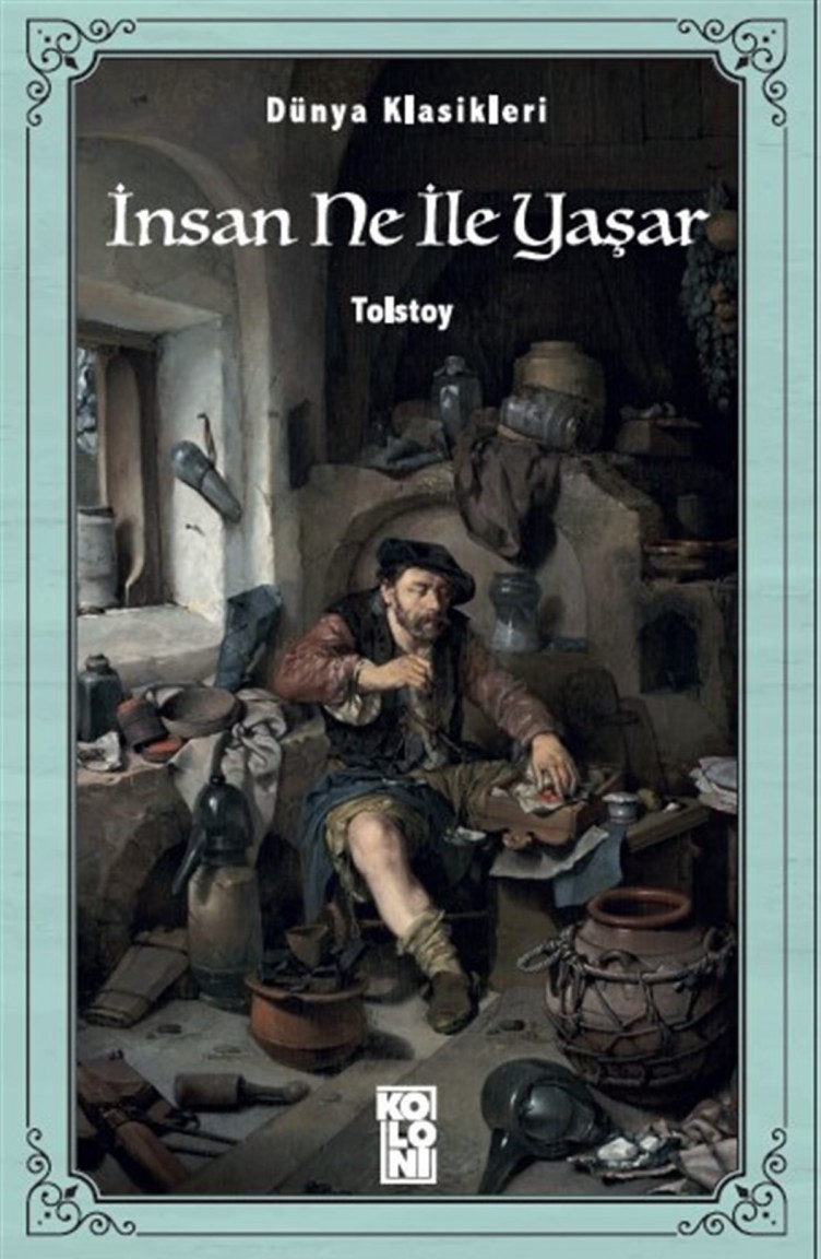 Insan Ne Ile Yasar Lev Tolstoy Dunya Klasikleri Sefamerve