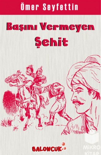 Ömer Seyfettin Başını Vermeyen Şehit 9786257944243