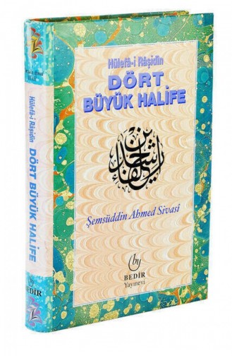 Hulefa İ Raşidin Dört Büyük Halife Şemsüddin Ahmed Sivasi