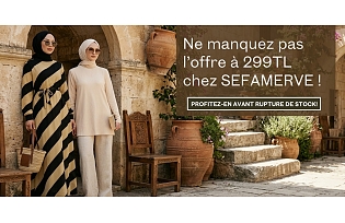 Ne manquez pas l’offre à 299 TL chez SEFAMERVE